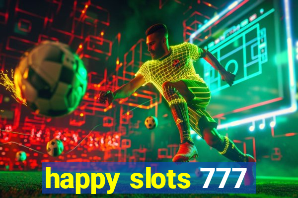 happy slots 777